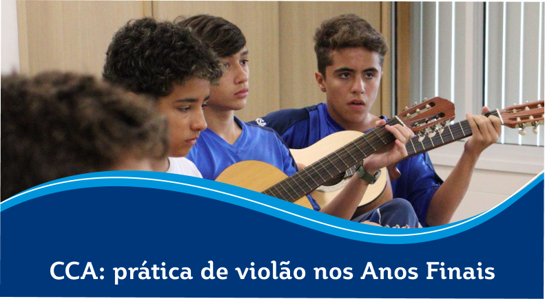 Cultura Corporal Artística - CCA | Prática de violão nos Anos Finais