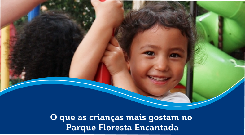 O que as crianças mais gostam no  Parque Floresta Encantada
